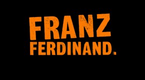 Mit Franz Ferdinand darf im Sommer gerechnet werden! Erste Festivaltermine bestätigt!